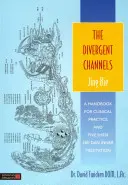 Az eltérő csatornák: Jing Bie: Kézikönyv a klinikai gyakorlathoz és az Öt Shen Nei Dan belső meditációhoz - The Divergent Channels: Jing Bie: A Handbook for Clinical Practice and Five Shen Nei Dan Inner Meditation