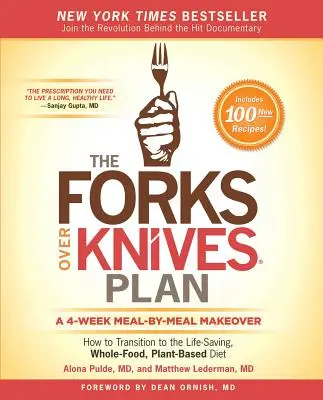 The Forks Over Knives Plan: Hogyan térjünk át az életmentő, teljes értékű, növényi alapú étrendre? - The Forks Over Knives Plan: How to Transition to the Life-Saving, Whole-Food, Plant-Based Diet