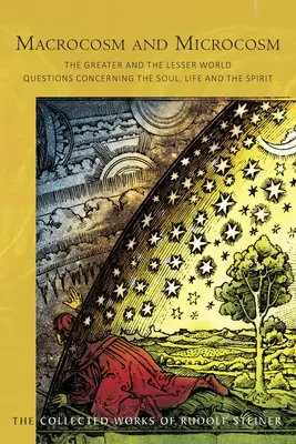 Makrokozmosz és mikrokozmosz: A nagyobb és a kisebb világ: A lélekkel, az élettel és a szellemmel kapcsolatos kérdések (Cw 119) - Macrocosm and Microcosm: The Greater and the Lesser World: Questions Concerning the Soul, Life and the Spirit (Cw 119)