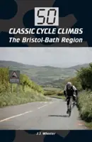 50 klasszikus kerékpáros hegymászás: A Bristol-Bath régió - 50 Classic Cycle Climbs: The Bristol-Bath Region