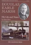 Douglas Earle Marsh - élete és kora - Douglas Earle Marsh - His Life and Times