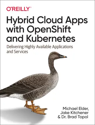 Hibrid felhőalkalmazások Openshift és Kubernetes segítségével: Nagymértékben elérhető alkalmazások és szolgáltatások nyújtása - Hybrid Cloud Apps with Openshift and Kubernetes: Delivering Highly Available Applications and Services