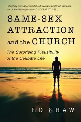 Az azonos neműek vonzódása és az egyház: A cölibátus élet meglepő hihetősége - Same-Sex Attraction and the Church: The Surprising Plausibility of the Celibate Life