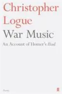 Háborús zene - Homérosz Iliászának elbeszélése - War Music - An Account of Homer's Iliad