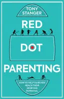 Red Dot Parenting: Hogyan segítsd a gyerekeidet, hogy elérjék sportolási potenciáljukat? - Red Dot Parenting: How to Help Your Kids Reach Their Sporting Potential