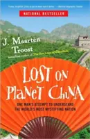 Elveszve a Kína bolygón: Egy ember kísérlete a világ legrejtélyesebb nemzetének megértésére - Lost on Planet China: One Man's Attempt to Understand the World's Most Mystifying Nation