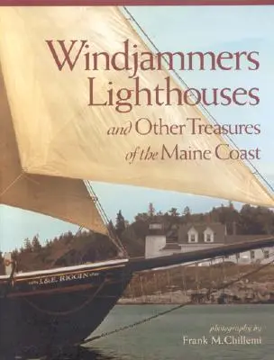 Szélhajók, világítótornyok: És a Maine-i partvidék más kincsei - Windjammers, Lighthouses: And Other Treasures of the Maine Coast