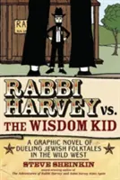 Rabbi Harvey vs. a bölcs kölyök: A vadnyugati zsidó népmesék párbajának grafikus regénye - Rabbi Harvey vs. the Wisdom Kid: A Graphic Novel of Dueling Jewish Folktales in the Wild West