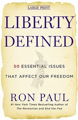 Liberty Defined: 50 alapvető kérdés, amelyek befolyásolják szabadságunkat - Liberty Defined: 50 Essential Issues That Affect Our Freedom