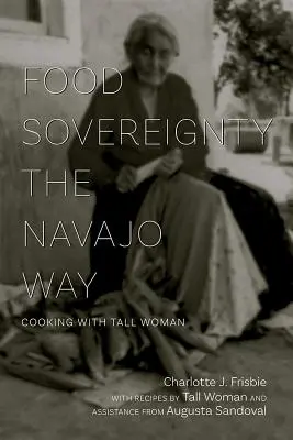 Élelmiszer-szuverenitás a navahók módján: Főzés a magas nővel - Food Sovereignty the Navajo Way: Cooking with Tall Woman