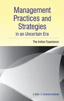 Vezetési gyakorlatok és stratégiák egy bizonytalan korszakban: Az indiai tapasztalatok - Management Practices and Strategies in an Uncertain Era: The Indian Experience