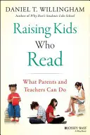 Olvasó gyerekek nevelése: Mit tehetnek a szülők és a tanárok - Raising Kids Who Read: What Parents and Teachers Can Do