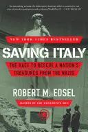 Olaszország megmentése: A versenyfutás a nemzet kincseinek megmentéséért a nácik elől - Saving Italy: The Race to Rescue a Nation's Treasures from the Nazis