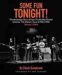 Ma este egy kis szórakozás!: The Backstage Story of How the Beatles Rocked America: The Historic Tours of 1964-1966, 1964 - Some Fun Tonight!: The Backstage Story of How the Beatles Rocked America: The Historic Tours of 1964-1966, 1964