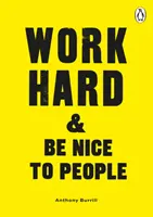 Dolgozz keményen és légy kedves az emberekkel - Work Hard & Be Nice to People