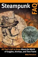 Steampunk GYIK: Minden, amit még tudni kell a léghajók és az időutazás világáról - Steampunk FAQ: All That's Left to Know about the World of Goggles Airships and Time Travel