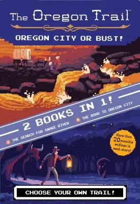 Oregon City or Bust! (Két könyv egyben): A Snake River keresése és az Oregon Citybe vezető út - Oregon City or Bust! (Two Books in One): The Search for Snake River and the Road to Oregon City