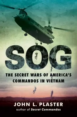 Sog: Az amerikai kommandósok titkos háborúi Vietnámban - Sog: The Secret Wars of America's Commandos in Vietnam