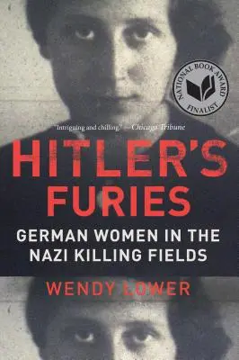 Hitler fúriái: Német nők a náci gyilkos mezőkön - Hitler's Furies: German Women in the Nazi Killing Fields