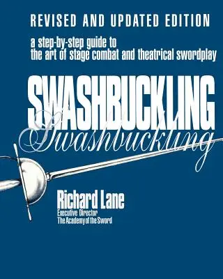 Swashbuckling: A Step-by-Step Guide to the Art of Stage Combat & Theatrical Swordplay, Revised & Updated Edition (Felülvizsgált és frissített kiadás) - Swashbuckling: A Step-by-Step Guide to the Art of Stage Combat & Theatrical Swordplay, Revised & Updated Edition