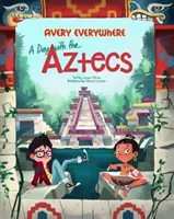 Egy nap az aztékokkal - A Day with the Aztecs