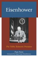 Eisenhower: A PR-elnök - Eisenhower: The Public Relations President