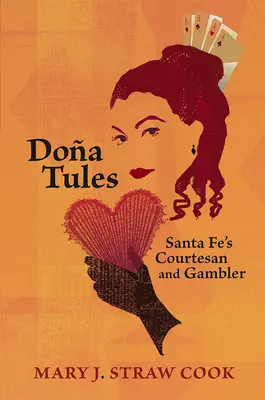 Doa Tules: Santa Fe kurtizánja és szerencsejátékosa - Doa Tules: Santa Fe's Courtesan and Gambler