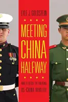 Találkozás Kínával félúton: Hogyan lehet hatástalanítani a kialakulóban lévő amerikai-kínai rivalizálást? - Meeting China Halfway: How to Defuse the Emerging US-China Rivalry