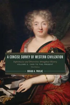 A nyugati civilizáció tömör áttekintése: Supremacies and Diversities throughout History, 2. kötet: 1500-tól napjainkig, harmadik kiadás. - A Concise Survey of Western Civilization: Supremacies and Diversities throughout History, Volume 2: 1500 to the Present, Third Edition