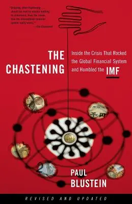 A fenyítés: A globális pénzügyi rendszert megrázó és az IMF-et megalázó válság belsejében - The Chastening: Inside the Crisis That Rocked the Global Financial System and Humbled the IMF