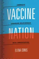 Vaccine Nation: Amerika változó viszonya az immunizáláshoz - Vaccine Nation: America's Changing Relationship with Immunization