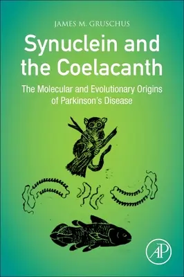 A szinuklein és a Coelacanth: A Parkinson-kór molekuláris és evolúciós eredete - Synuclein and the Coelacanth: The Molecular and Evolutionary Origins of Parkinson's Disease