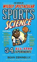 A vadul látványos sporttudományok könyve: 54 All-Star kísérlet - The Book of Wildly Spectacular Sports Science: 54 All-Star Experiments