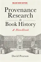 Provenienciakutatás a könyvtörténetben - Egy kézikönyv - Provenance Research in Book History - A Handbook