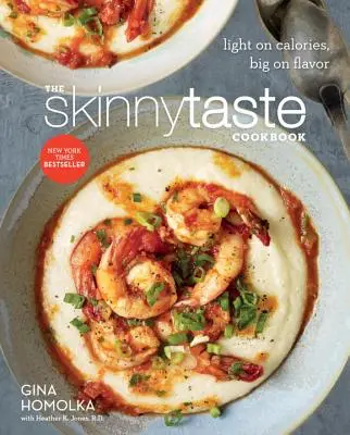 A Skinnytaste szakácskönyv: Light on Calories, Big on Flavor - The Skinnytaste Cookbook: Light on Calories, Big on Flavor