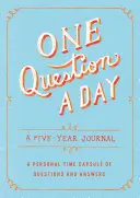 One Question a Day: A Five-Year Journal: Egy személyes időkapszula kérdésekből és válaszokból - One Question a Day: A Five-Year Journal: A Personal Time Capsule of Questions and Answers