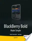 Blackberry Bold Made Simple: A Blackberry Bold 9700 sorozathoz - Blackberry Bold Made Simple: For the Blackberry Bold 9700 Series