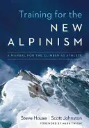 Edzés az új alpinizmusra: Kézikönyv a hegymászónak mint sportolónak - Training for the New Alpinism: A Manual for the Climber as Athlete