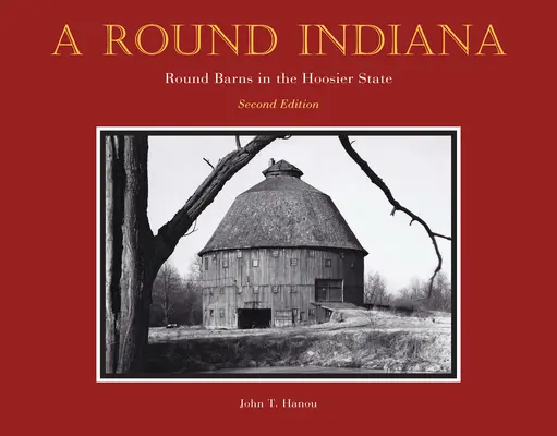 A kerek Indiana: Round Barns in the Hoosier State, második kiadás - A Round Indiana: Round Barns in the Hoosier State, Second Edition