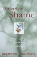 A szégyen elengedése: Megértés, hogyan befolyásolja a szégyen az életedet - Letting Go of Shame: Understanding How Shame Affects Your Life