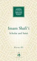 Imam Shafi'i: Shafi Shafi: tudós és szent - Imam Shafi'i: Scholar and Saint