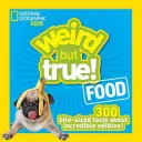 Furcsa, de igaz ételek: 300 falatnyi tény a hihetetlen ehető ételekről - Weird But True Food: 300 Bite-Size Facts about Incredible Edibles