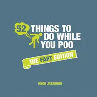 52 dolog, amit csinálhatsz, miközben kakilsz - A fingás kiadás - 52 Things to Do While You Poo - The Fart Edition