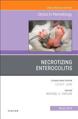 Nekrotizáló enterokolitisz, a Klinika perinatológiai klinikáinak száma, 46. - Necrotizing Enterocolitis, an Issue of Clinics in Perinatology, 46