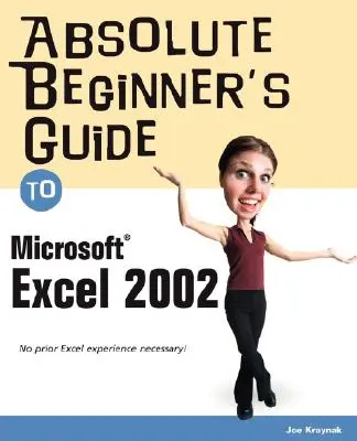 Abszolút kezdő útmutató a Microsoft Excel 2002-hez - Absolute Beginner's Guide to Microsoft Excel 2002