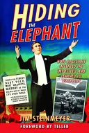 Az elefánt elrejtése: How Magicians Invented the Impossible and Learned to Disappear - Hiding the Elephant: How Magicians Invented the Impossible and Learned to Disappear