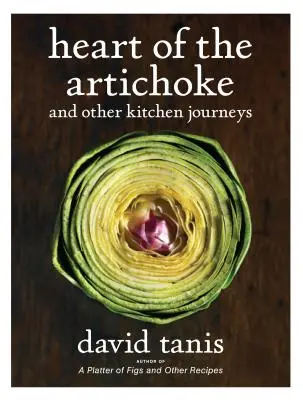 Das Herz der Artischocke und andere Reisen durch die Küche - Heart of the Artichoke and Other Kitchen Journeys