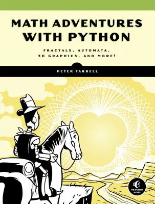 Matematikai kalandok Pythonnal: Képes útmutató a matematika felfedezéséhez kóddal - Math Adventures with Python: An Illustrated Guide to Exploring Math with Code