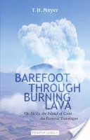 Mezítláb az égő láván át: Szicíliában, a Káin szigetén: Egy ezoterikus útinapló - Barefoot Through Burning Lava: On Sicily, the Island of Cain: An Esoteric Travelogue