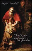 A megbocsátás okkult jelentősége - The Occult Significance of Forgiveness